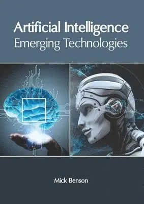 Mick Benson - Artificial Intelligence: Emerging Technologies, Inbunden. Tillgänglighet: Lägg i varukorg