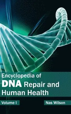 Nas Wilson - Encyclopedia of DNA Repair and Human Health: Volume I, Inbunden. Tillgänglighet: Lägg i varukorg
