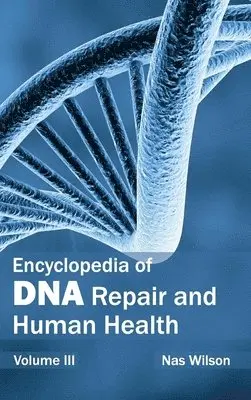 Nas Wilson - Encyclopedia of DNA Repair and Human Health: Volume III, Inbunden. Tillgänglighet: Lägg i varukorg
