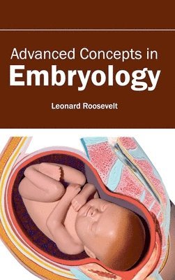 Leonard Roosevelt - Advanced Concepts in Embryology, Inbunden. Tillgänglighet: Lägg i varukorg