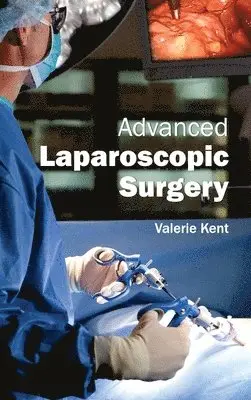 Valerie Kent - Advanced Laparoscopic Surgery, Inbunden. Tillgänglighet: Lägg i varukorg