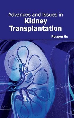 Reagen Hu - Advances and Issues in Kidney Transplantation, Inbunden. Tillgänglighet: Lägg i varukorg