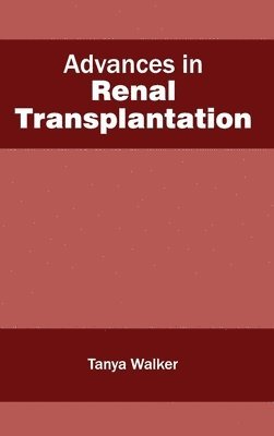 Tanya Walker - Advances in Renal Transplantation, Inbunden. Tillgänglighet: Lägg i varukorg