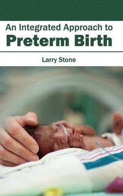 Larry Stone - Integrated Approach to Preterm Birth, Inbunden