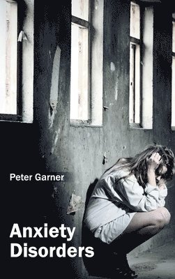 Peter Garner - Anxiety Disorders, Inbunden