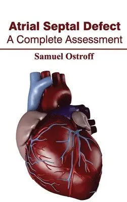 Samuel Ostroff - Atrial Septal Defect: A Complete Assessment, Inbunden. Tillgänglighet: Lägg i varukorg