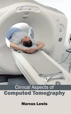 Marcus Lewis - Clinical Aspects of Computed Tomography, Inbunden. Tillgänglighet: Lägg i varukorg
