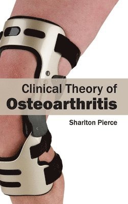 Sharlton Pierce - Clinical Theory of Osteoarthritis, Inbunden. Tillgänglighet: Lägg i varukorg
