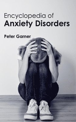Peter Garner - Encyclopedia of Anxiety Disorders, Inbunden. Tillgänglighet: Lägg i varukorg