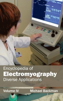 Michael Backman - Encyclopedia of Electromyography: Volume IV (Diverse Applications), Inbunden