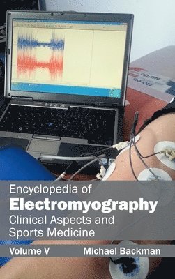 Michael Backman - Encyclopedia of Electromyography: Volume V (Clinical Aspects and Sports Medicine), Inbunden