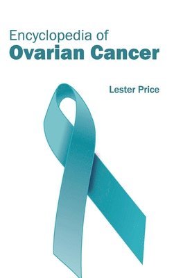 Lester Price - Encyclopedia of Ovarian Cancer, Inbunden