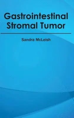 Sandra McLeish - Gastrointestinal Stromal Tumor, Inbunden. Tillgänglighet: Lägg i varukorg