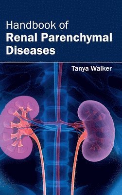 Tanya Walker - Handbook of Renal Parenchymal Diseases, Inbunden. Tillgänglighet: Lägg i varukorg