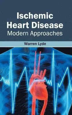 Warren Lyde - Ischemic Heart Disease: Modern Approaches, Inbunden. Tillgänglighet: Lägg i varukorg