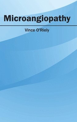 Vince O'Riely - Microangiopathy, Inbunden