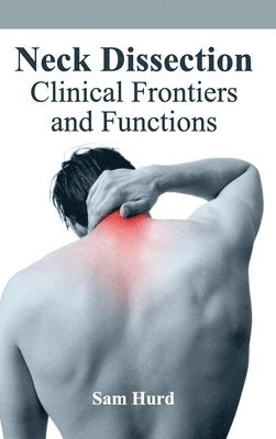Sam Hurd - Neck Dissection: Clinical Frontiers and Functions, Inbunden. Tillgänglighet: Lägg i varukorg