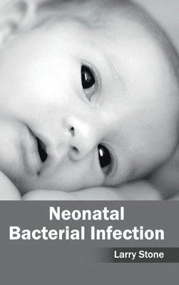 Larry Stone - Neonatal Bacterial Infection, Inbunden