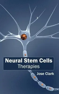 Jose Clark - Neural Stem Cells: Therapies, Inbunden. Tillgänglighet: Lägg i varukorg