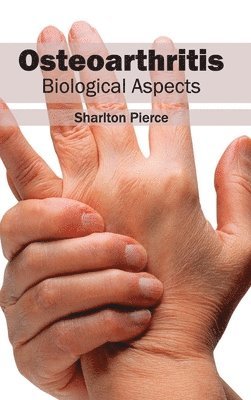 Sharlton Pierce - Osteoarthritis: Biological Aspects, Inbunden. Tillgänglighet: Lägg i varukorg