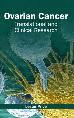 Lester Price - Ovarian Cancer: Translational and Clinical Research, Inbunden