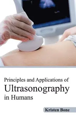 Kristen Bone - Principles and Applications of Ultrasonography in Humans, Inbunden. Tillgänglighet: Lägg i varukorg