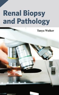Tanya Walker - Renal Biopsy and Pathology, Inbunden. Tillgänglighet: Lägg i varukorg