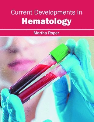 Martha Roper - Current Developments in Hematology, Inbunden. Tillgänglighet: Lägg i varukorg