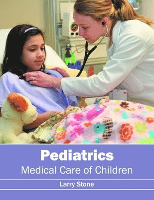 Larry Stone - Pediatrics: Medical Care of Children, Inbunden
