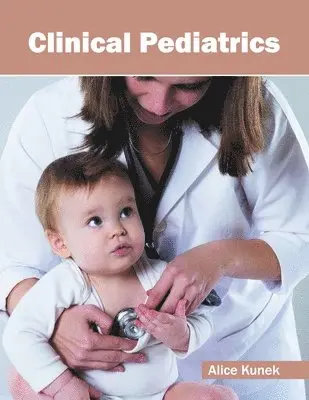Alice Kunek - Clinical Pediatrics, Inbunden. Tillgänglighet: Lägg i varukorg