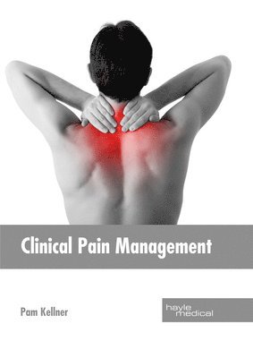 Pam Kellner - Clinical Pain Management, Inbunden