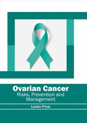 Lester Price - Ovarian Cancer: Risks, Prevention and Management, Inbunden