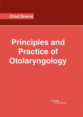 Chad Downs - Principles and Practice of Otolaryngology, Inbunden. Tillgänglighet: Lägg i varukorg