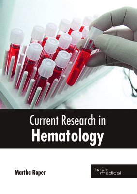 Martha Roper - Current Research in Hematology, Inbunden. Tillgänglighet: Lägg i varukorg