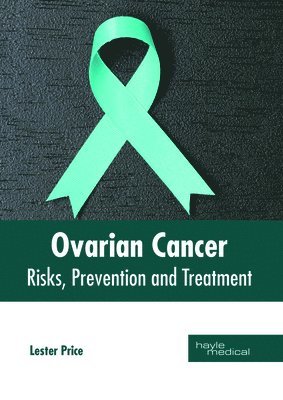 Lester Price - Ovarian Cancer: Risks, Prevention and Treatment, Inbunden