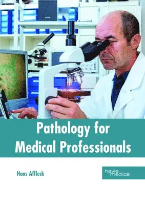 Hans Affleck - Pathology for Medical Professionals, Inbunden. Tillgänglighet: Lägg i varukorg