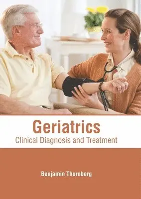 Benjamin Thornberg - Geriatrics: Clinical Diagnosis and Treatment, Inbunden. Tillgänglighet: Lägg i varukorg