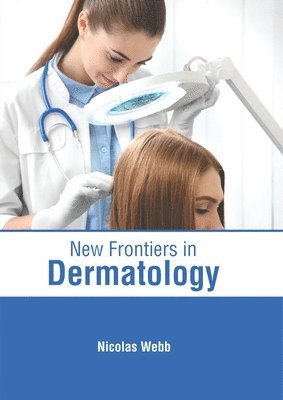 Nicolas Webb - New Frontiers in Dermatology, Inbunden