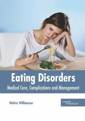 Walter Williamson - Eating Disorders: Medical Care, Complications and Management, Inbunden. Tillgänglighet: Lägg i varukorg