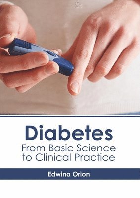 Edwina Orion - Diabetes: From Basic Science to Clinical Practice, Inbunden. Tillgänglighet: Lägg i varukorg