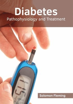 Solomon Fleming - Diabetes: Pathophysiology and Treatment, Inbunden. Tillgänglighet: Lägg i varukorg