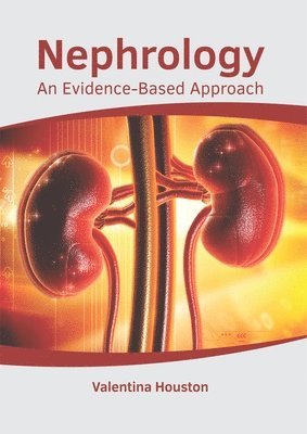 Valentina Houston - Nephrology: An Evidence-Based Approach, Inbunden. Tillgänglighet: Lägg i varukorg