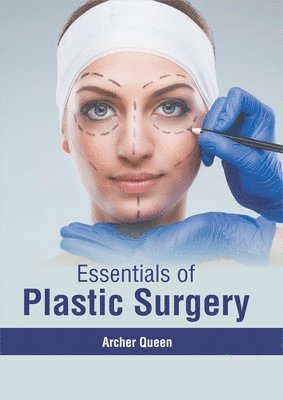 Archer Queen - Essentials of Plastic Surgery, Inbunden