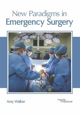 Amy Walker - New Paradigms in Emergency Surgery, Inbunden
