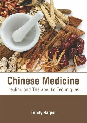 Trinity Harper - Chinese Medicine: Healing and Therapeutic Techniques, Inbunden. Tillgänglighet: Lägg i varukorg