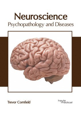 Trevor Cornfield - Neuroscience: Psychopathology and Diseases, Inbunden. Tillgänglighet: Lägg i varukorg