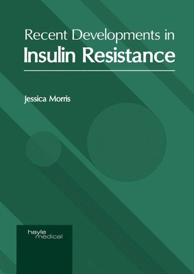Jessica Morris - Recent Developments in Insulin Resistance, Inbunden. Tillgänglighet: Lägg i varukorg