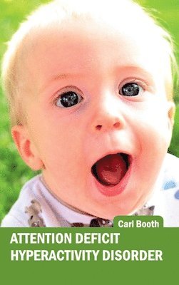 Carl Booth - Attention Deficit Hyperactivity Disorder, Inbunden
