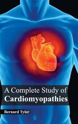 Bernard Tyler - Complete Study of Cardiomyopathies, Inbunden. Tillgänglighet: Lägg i varukorg