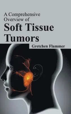 Gretchen Flammer - Comprehensive Overview of Soft Tissue Tumors, Inbunden. Tillgänglighet: Lägg i varukorg